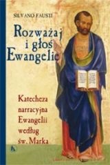 Rozważaj i głoś Ewangelię - Katecheza narracyjna Ewangelii wg św. Marka