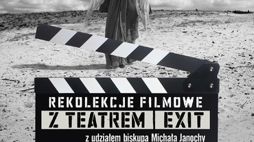 Rekolekcje Filmowe Teatru EXIT z udziałem biskupa Michała Janochy