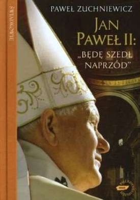 Jan Paweł II: "Będę szedł naprzód"