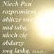 niech rozpromieni oblicze swe