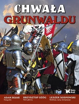 "Chwała Grunwaldu" na jubileusz 600-lecia Bitwy