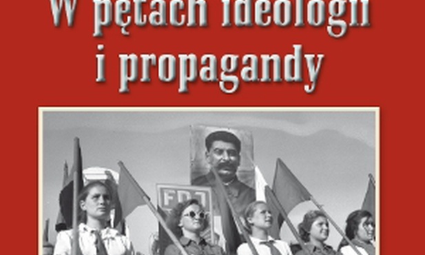 „W pętach ideologii i propagandy”