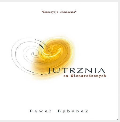Paweł Bębenek, Jutrznia za Nienarodzonych, 2011