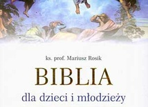 Ks. prof. Mariusz Rosik, Biblia dla dzieci i młodzieży, Siedmioróg, Wrocław 2010 ss. 176