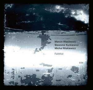 Marcin Wasilewski Trio, Faithful, ECM 2011