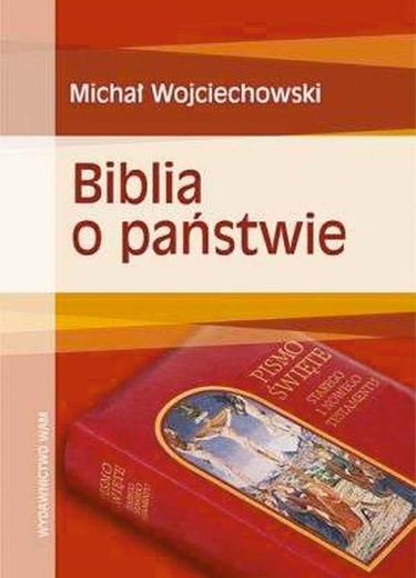 Michał Wojciechowski, Biblia o państwie, WAM, Kraków 2008, s. 184