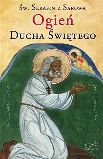 Serafin z Sarowa, Ogień Ducha Świętego, Esprit Kraków 2008, s. 112