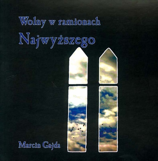 Marcin Gajda, Wolny w ramionach Najwyższego, Pro domini 2009