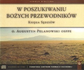 O. Augustyn Pelanowski W poszukiwaniu Bożych przewodników , Salwator 2009