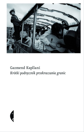 Gazmend Kapelani, Krótki podręcznik przekraczania granic