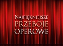 Najpiękniejsze przeboje operowe