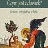 Czym jest człowiek?