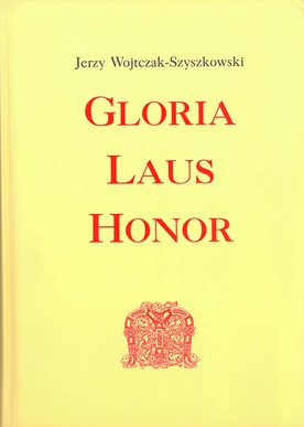 Jerzy Wojtczak-Szyszkowski,  „Gloria, laus, honor”