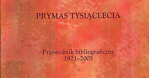 Wszystko o Prymasie Tysiąclecia