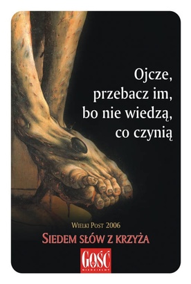 "Ojcze, przebacz im, bo nie wiedzą co czynią"