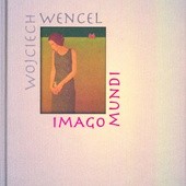 Wojciech Wencel „Imago mundi”