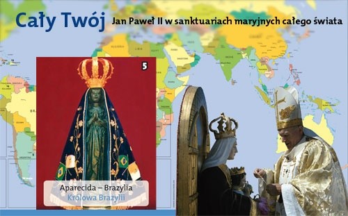 Cały Twój. Jan Paweł II w sanktuariach maryjnych całego świata