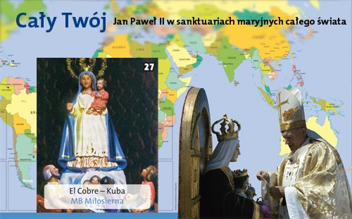 Cały Twój. Jan Paweł II w sanktuariach maryjnych całego świata