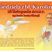 18 XI przypada wspomnienie bł. Karoliny 