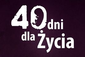 40 Dni dla Życia. Teraz Twój ruch!