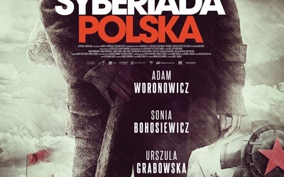 Syberiada polska, reż. Janusz Zaorski, wyk.: Adam Woronowicz, Paweł Krucz, Andrij Zhurba, Sonia Bohosiewicz,  Urszula Grabowska, Polska, 2013