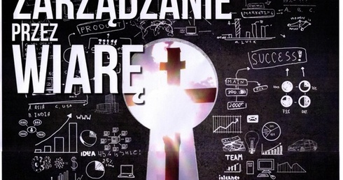 Duszpasterstwo zaprasza do refleksji nad relacją wiary i biznesu