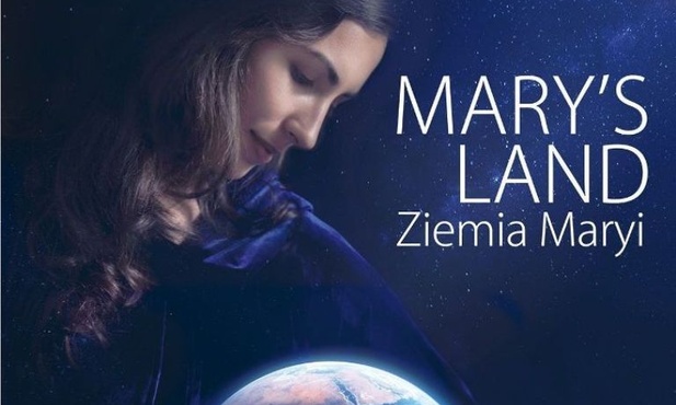 Od dziś w kinach „Mary’s Land. Ziemia Maryi”