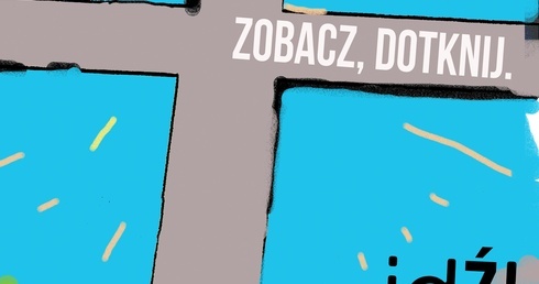 Zobacz, dotknij. Idź!