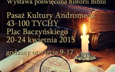 Wystawa o historii Biblii, Świętochłowice 13-17 kwietnia, Tychy, 20-24 kwietnia