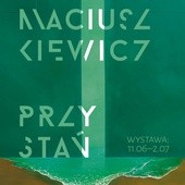 Wystawa Roman Maciuszkiewicz. "Przystań", Katowice, do 2 lipca 