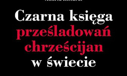 Czarna księga prześladowań chrześcijan