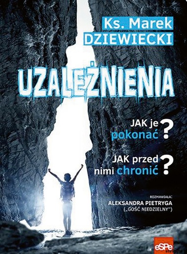 Ks. Marek Dziewiecki, Aleksandra Pietryga
Uzależnienia
audiobook
eSPe
Kraków 2016