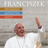 Spotkania, modlitwa, gesty czyli Franciszek na zdjęciach