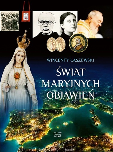 Wincenty Łaszewski
Świat Maryjnych objawień
Polwen
Radom 2016
ss. 1008