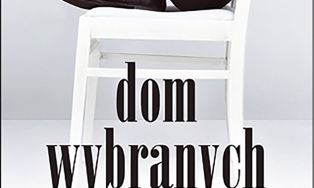 Bronisław Wildstein, „Dom wybranych”, wyd. Zysk i s-ka, 2016