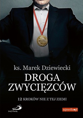 Ks. Marek Dziewiecki "Droga zwycięzców". Edycja św. Pawła Częstochowa 2016 ss. 224