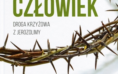 O. Adam Szustak
Oto Człowiek. 
Droga Krzyżowa z Jerozolimy
Rafael/ Stacja 7
Kraków 2017
ss. 136