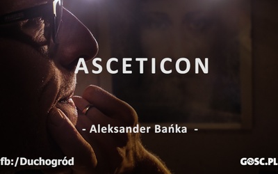 Asceticon - przeżyj Wielki Post z ojcami pustyni!