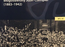 „Powiedz im,  że o nich nie zapomniałem. Błogosławiony Józef Czempiel (1883–1942)”, red. Zbigniew Hojka, Jacek Kurek,  Anna Piontek,  Katowice 2017,  ss. 307.