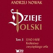 Andrzej Nowak, „Dzieje Polski”, t. 3: „1340–1468. Królestwo zwycięskiego orła”, Kraków 2017, Biały Kruk, ss. 464.