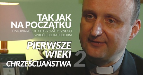 Tak jak na początku - Pierwsze wieki Chrześcijaństwa odc. 2/5