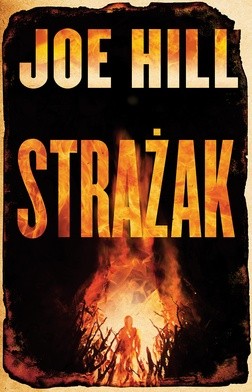 Joe Hill "Strażak" przeł. Anna Dobrzańska, Albatros, Warszawa 2017, ss. 800