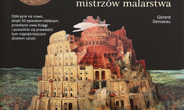 Gérard Denizeau
Biblia objaśniana obrazami mistrzów malarstwa
Jedność,
Kielce 2017,
ss. 224