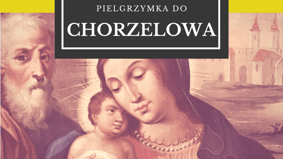 Plakat pielgrzymki do Chorzelowa organizowanej przez Grupę 16