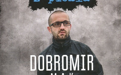 Dobromir „Mak” Makowski "Wyrwałem się z piekła" ZNAK, Kraków 2017, ss. 270