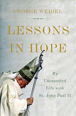 George Weigel
Lessons in Hope: My Unexpected Life with St. John Paul II
Basic Books, 
New York 2017