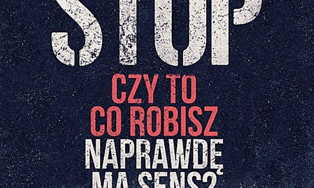 Arkadiusz „Arkadio” Zbozień
Stop. Czy to, co robisz, 
naprawdę ma sens?
RTCK
2017
2 CD