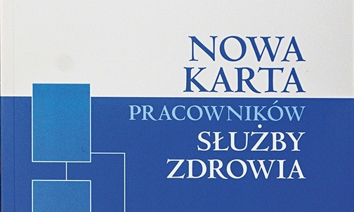 Papieska Rada 
ds. Duszpasterstwa Służby Zdrowia 
Nowa Karta Pracowników słuŻbY Zdrowia
Wyd. św. Jacka 
Katowice 2017