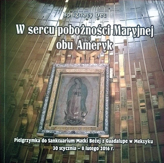 Okładka książki, która opisuję pielgrzymkę biskupa świdnickiego  do Guadalupe.