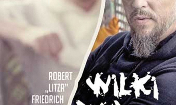 Robert „Litza” Friedrich, 
o. Adam Szustak OP
Wilki dwa. 
W obronie stada
Znak
Kraków 2017
ss. 240